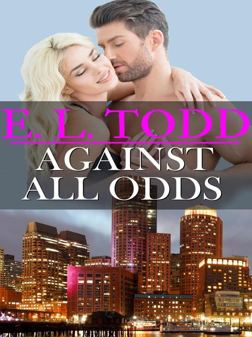 Title details for Against All Odds by E. L. Todd - Available